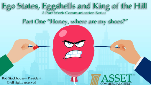 Ego States, Eggshells and King of the Hill-  Part One: “Honey, where are my shoes”